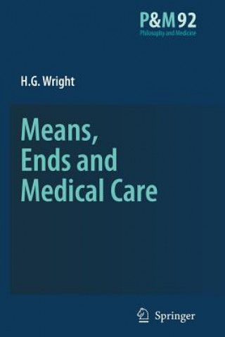 Książka Means, Ends and Medical Care H. G. Wright