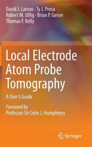 Carte Local Electrode Atom Probe Tomography Brian P. Geiser