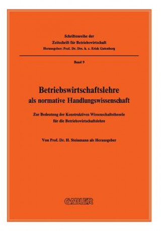 Kniha Betriebswirtschaftslehre ALS Normative Handlungswissenschaft H. Steinmann