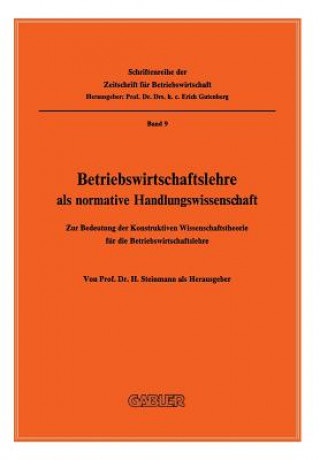 Knjiga Betriebswirtschaftslehre ALS Normative Handlungswissenschaft H. Steinmann