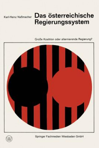 Kniha Das OEsterreichische Regierungssystem Grosse Koalition Oder Alternierende Regierung? Karl-Heinz Naßmacher