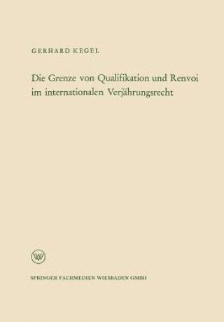 Книга Die Grenze Von Qualifikation Und Renvoi Im Internationalen Verj hrungsrecht Gerhard Kegel