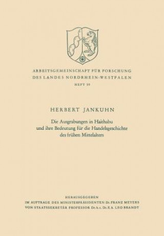 Könyv Ausgrabungen in Haithabu Und Ihre Bedeutung F r Die Handelsgeschichte Des Fr hen Mittelalters Herbert Jankuhn