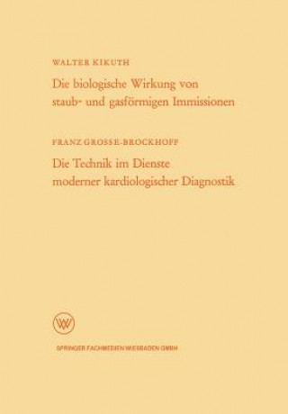 Könyv Biologische Wirkung Von Staub- Und Gasf rmigen Immissionen/Die Technik Im Dienste Moderner Kardiologischer Diagnostik Walter Kikuth
