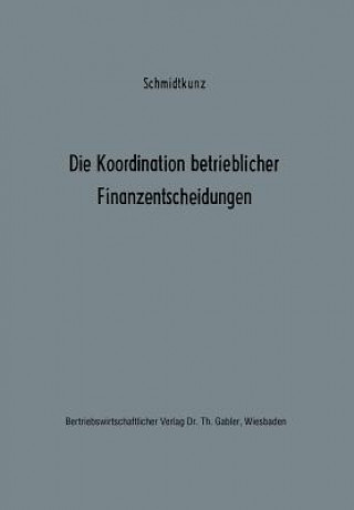 Carte Die Koordination Betrieblicher Finanzentscheidungen Hans-Walter Schmidtkunz
