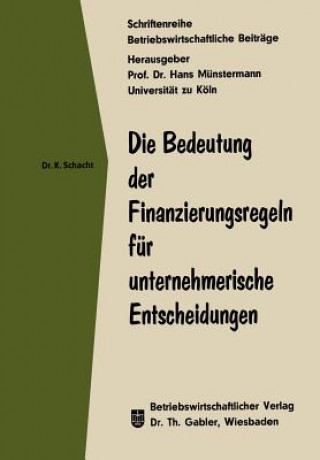 Kniha Die Bedeutung Der Finanzierungsregeln F r Unternehmerische Entscheidungen Knut Schacht