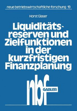 Kniha Liquidit tsreserven Und Zielfunktionen in Der Kurzfristigen Finanzplanung Horst Glaser