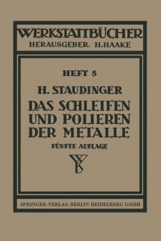 Книга Das Schleifen und Polieren der Metalle, 1 H. Staudinger