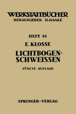Könyv Das Lichtbogenschweißen, 1 E. Klosse