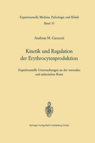 Kniha Kinetik Und Regulation Der Erythrocytenproduktion A. M. Ganzoni