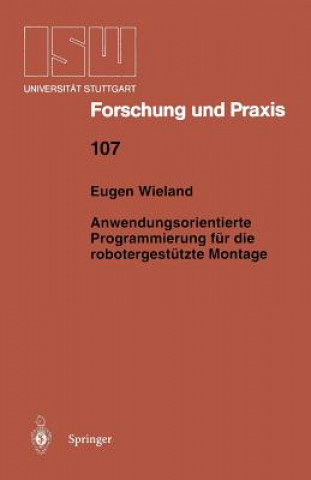 Kniha Anwendungsorientierte Programmierung F r Die Robotergest tzte Montage Eugen Wieland