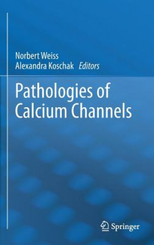 Kniha Pathologies of Calcium Channels Norbert Weiss