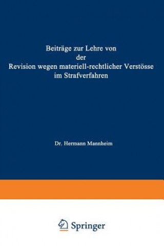 Книга Beitr ge Zur Lehre Von Der Revision Wegen Materiellrechtlicher Verst sse Im Strafverfahren Hermann Mannheim