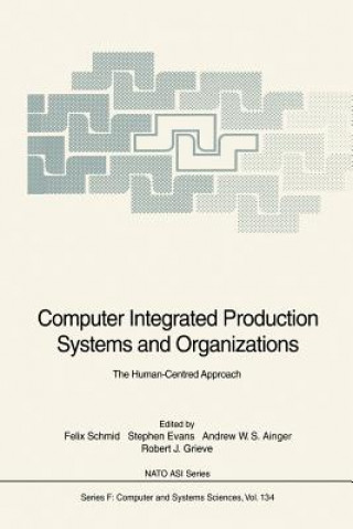 Kniha Computer Integrated Production Systems and Organizations Felix Schmid