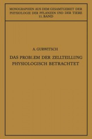 Könyv Das Problem Der Zellteilung Physiologisch Betrachtet Alexander Gurwitsch