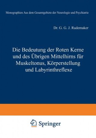 Kniha Bedeutung Der Roten Kerne Und Des  brigen Mittelhirns F r Muskeltonus, K rperstellung Und Labyrinthreflexe G. G. J. Rademaker