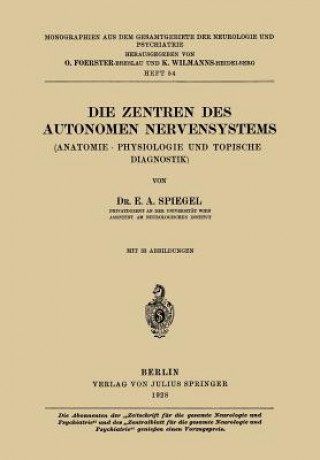Könyv Die Zentren Des Autonomen Nervensystems E. A. Spiegel