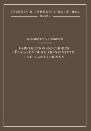 Könyv Fabrikationsmethoden Fur Galenische Arzneimittel Und Arzneiformen J. Weichherz