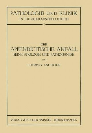 Książka Der Appendicitische Anfall Seine AEtiologie Und Pathogenese. L. Aschoff