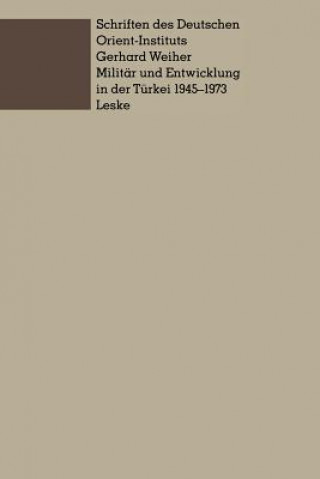 Książka Militar Und Entwicklung in Der Turkei, 1945-1973 Gerhard Weiher