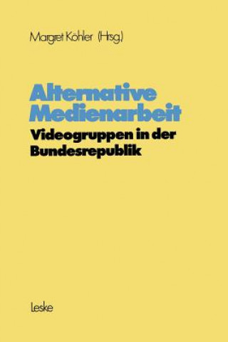 Knjiga Alternative Medienarbeit Margret Köhler