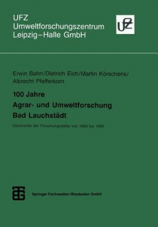 Kniha 100 Jahre Agrar- und Umweltforschung Bad Lauchstädt, 1 Dietrich Eich