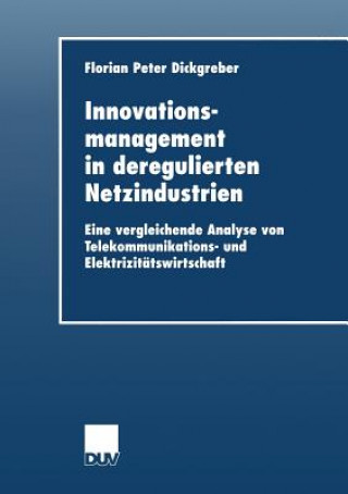 Carte Innovationsmanagement in Deregulierten Netzindustrien Florian Peter Dickgreber