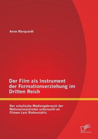 Kniha Film als Instrument der Formationserziehung im Dritten Reich Anne Marquardt
