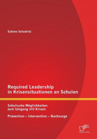 Könyv Required Leadership in Krisensituationen an Schulen Sabine Schodritz