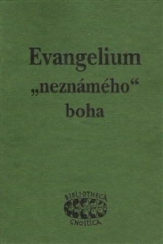 Книга Evangelium „neznámého“ boha Jan Kozák