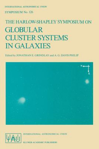 Knjiga Harlow-Shapley Symposium on Globular Cluster Systems in Galaxies Jonathan E. Grindlay