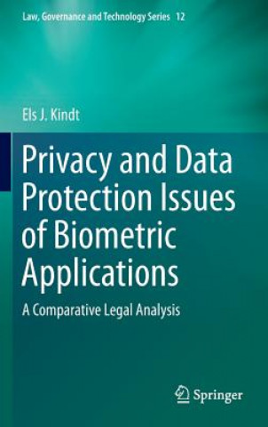 Kniha Privacy and Data Protection Issues of Biometric Applications Els J. Kindt