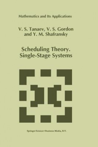 Kniha Scheduling Theory. Single-Stage Systems V. Tanaev