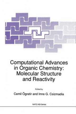 Carte Computational Advances in Organic Chemistry: Molecular Structure and Reactivity Cemil Ögretir