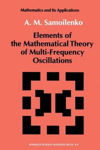 Carte Elements of the Mathematical Theory of Multi-Frequency Oscillations, 1 Anatolii M. Samoilenko