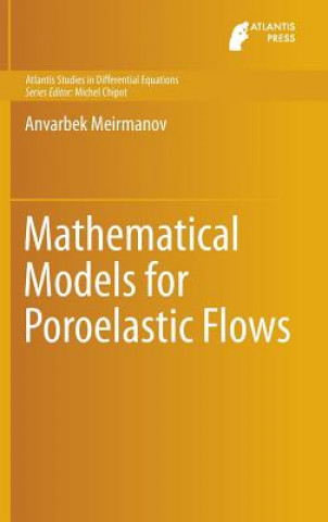 Książka Mathematical Models for Poroelastic Flows Anvarbek M. Meirmanov