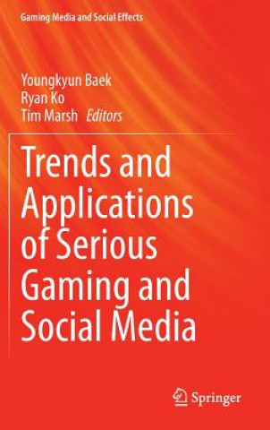 Книга Trends and Applications of Serious Gaming and Social Media Youngkyun Baek