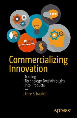 Könyv Commercializing Innovation Jerome Schaufeld