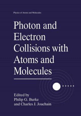 Kniha Photon and Electron Collisions with Atoms and Molecules Philip G. Burke