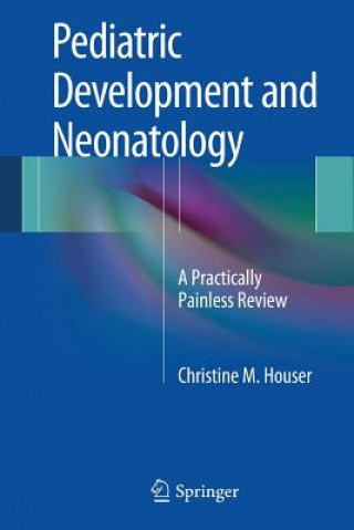 Książka Pediatric Development and Neonatology Christine M. Houser