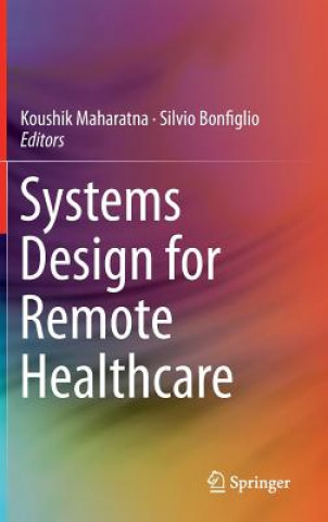 Kniha Systems Design for Remote Healthcare Koushik Maharatna