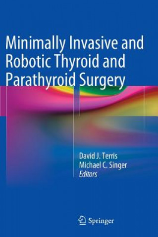 Könyv Minimally Invasive and Robotic Thyroid and Parathyroid Surgery David J. Terris