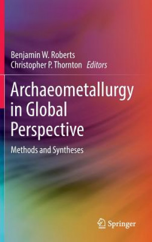 Libro Archaeometallurgy in Global Perspective Benjamin W. Roberts