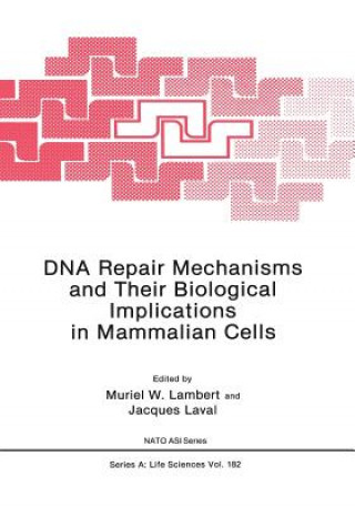 Kniha DNA Repair Mechanisms and Their Biological Implications in Mammalian Cells M. Lambert