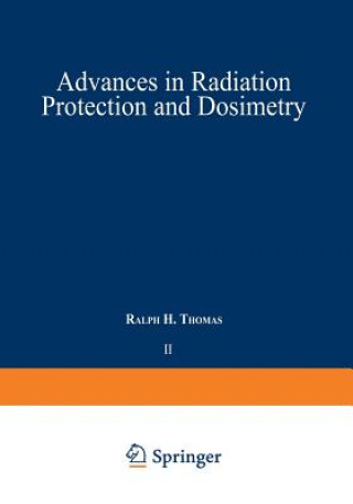 Książka Advances in Radiation Protection and Dosimetry in Medicine Ralph H. Thomas