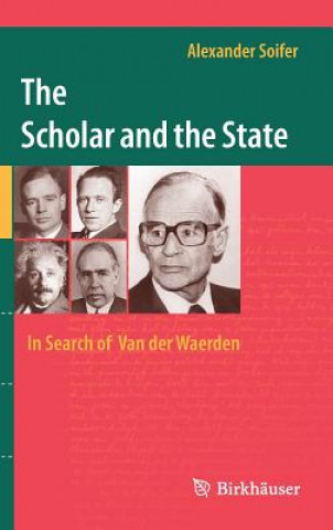 Libro Scholar and the State: In Search of Van der Waerden Alexander Soifer