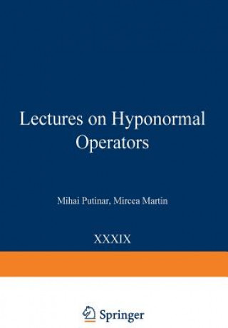 Carte Lectures on Hyponormal Operators Mihai Putinar