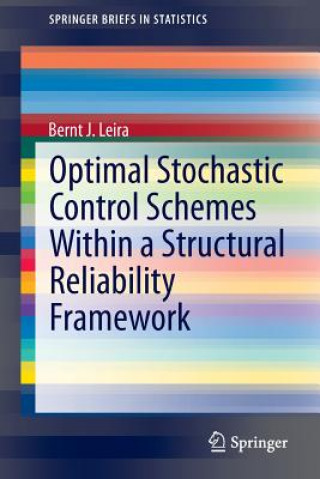 Könyv Optimal Stochastic Control Schemes within a Structural Reliability Framework, 1 Bernt J Leira