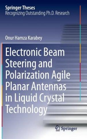 Kniha Electronic Beam Steering and Polarization Agile Planar Antennas in Liquid Crystal Technology Onur Hamza Karabey