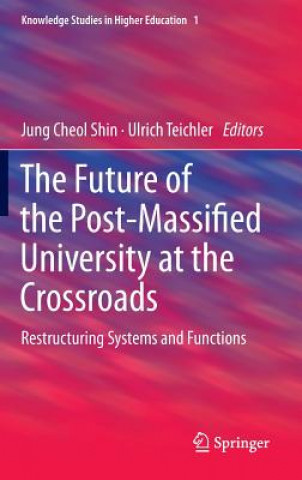 Книга Future of the Post-Massified University at the Crossroads Jung Cheol Shin